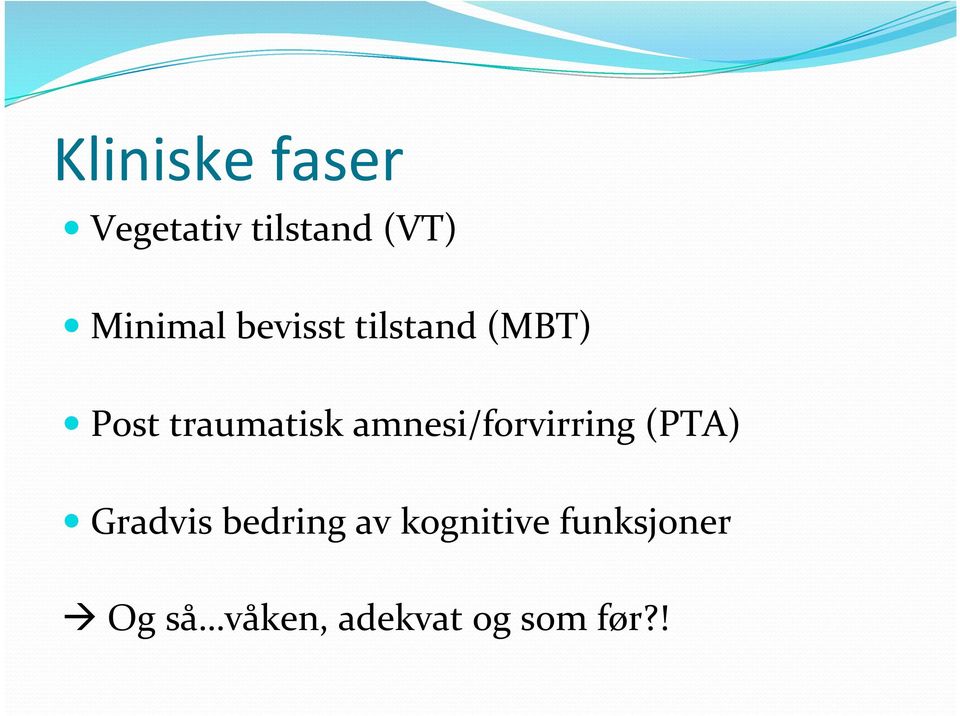 traumatisk amnesi/forvirring (PTA) Gradvis