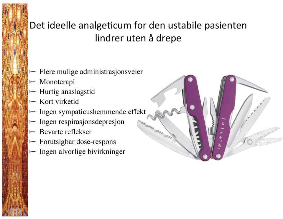 Kort virketid Ingen sympaticushemmende effekt Ingen