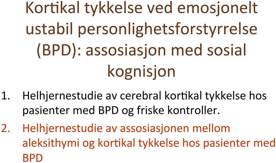 Helhjernestudie av cerebral kor8kal tykkelse hos pasienter med BPD og