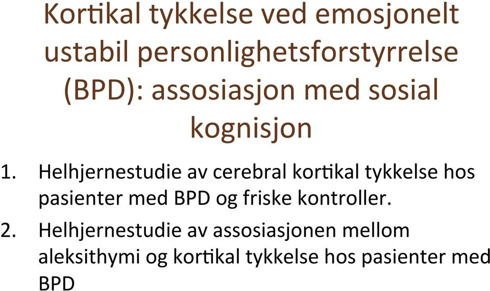 Helhjernestudie av cerebral kor8kal tykkelse hos pasienter med BPD og