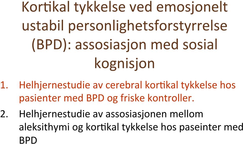 Helhjernestudie av cerebral kor8kal tykkelse hos pasienter med BPD og