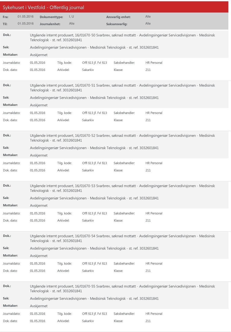 - Avdelingsingeniør Servicedivisjonen - Medisinsk Avdelingsingeniør Servicedivisjonen - Medisinsk tgående internt produsert, 16/01670-53 Svarbrev, søknad mottatt - Avdelingsingeniør Servicedivisjonen