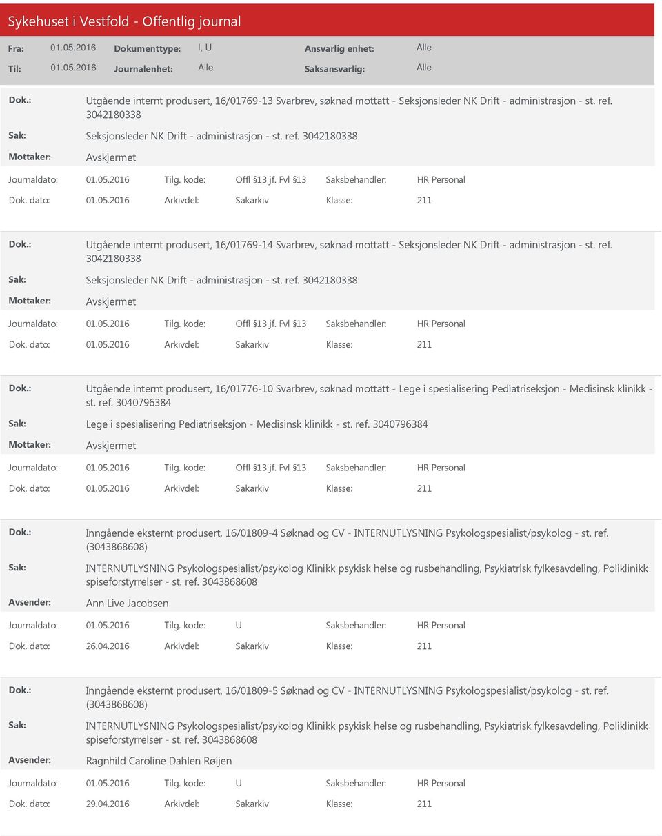 ref. 3042180338 tgående internt produsert, 16/01776-10 Svarbrev, søknad mottatt - Lege i spesialisering Pediatriseksjon - Medisinsk klinikk - st. ref.