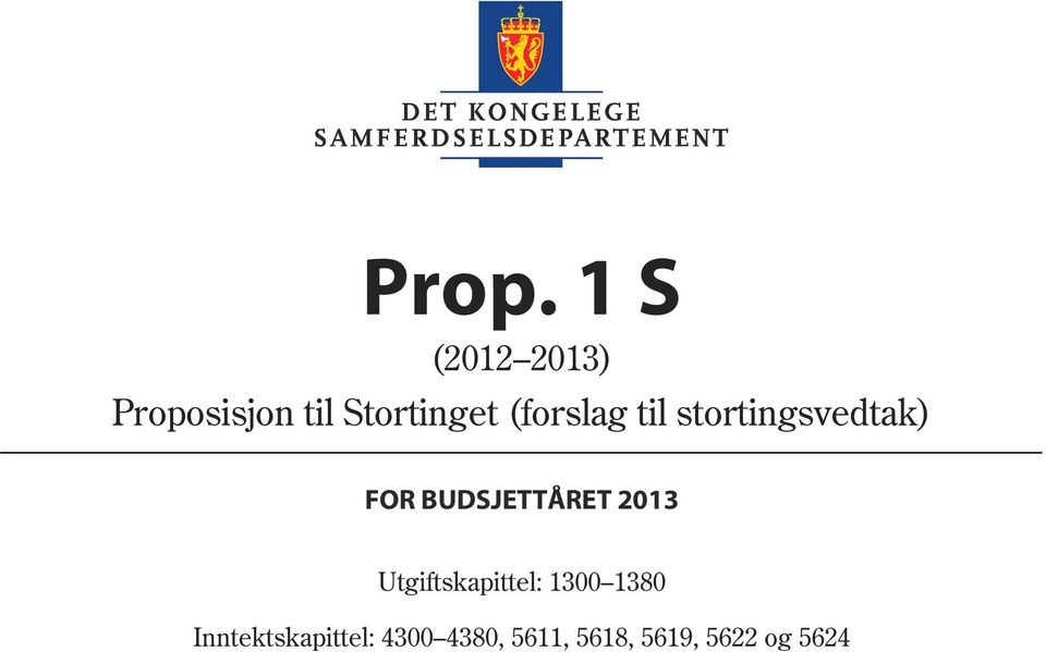 BUDSJETTÅRET 2013 Utgiftskapittel: 1300 1380