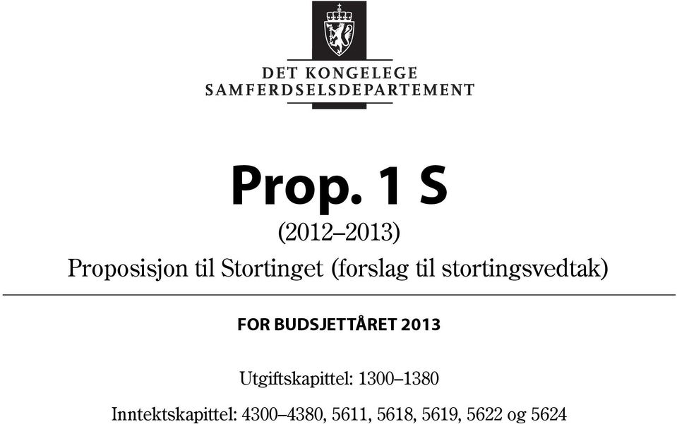 BUDSJETTÅRET 2013 Utgiftskapittel: 1300 1380