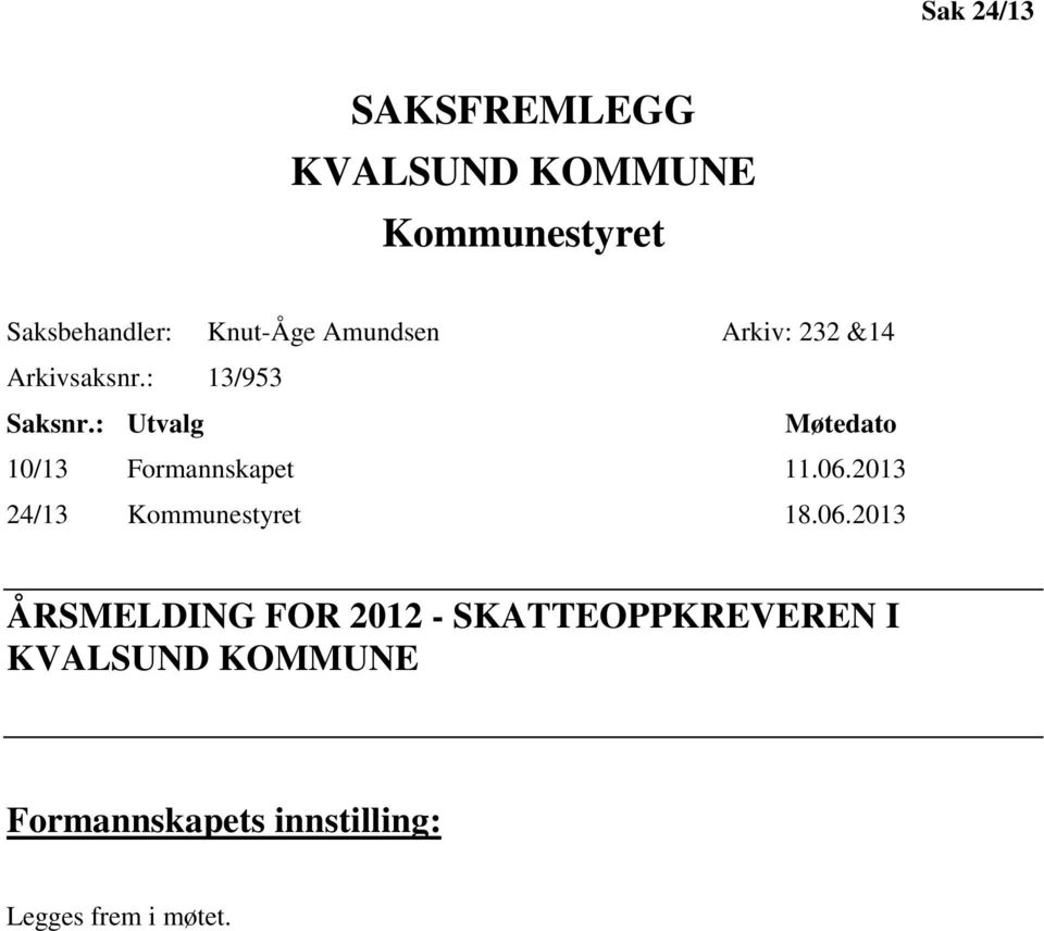 : Utvalg Møtedato 10/13 Formannskapet 11.06.