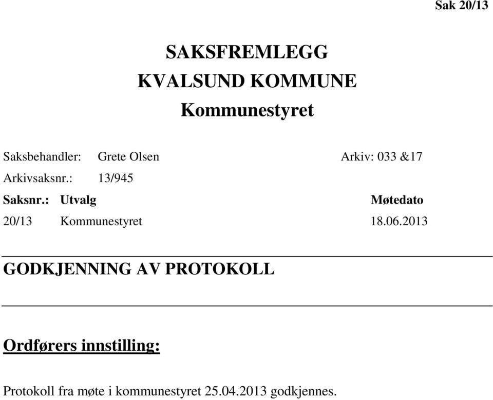 : Utvalg Møtedato 20/13 Kommunestyret 18.06.