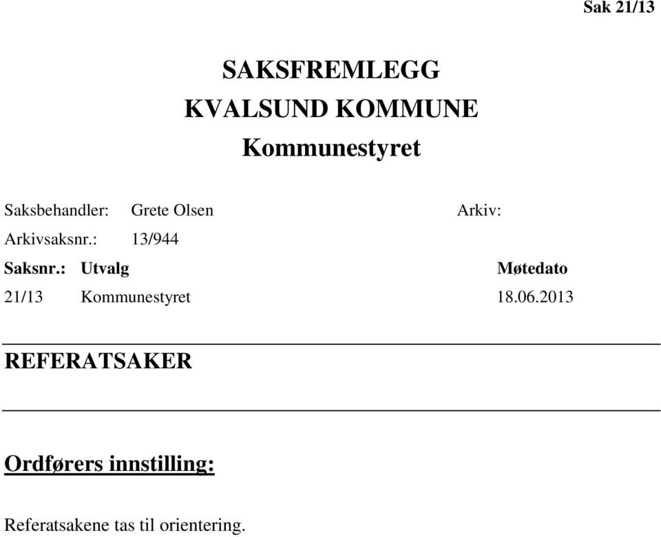 : 13/944 Saksnr.: Utvalg Møtedato 21/13 Kommunestyret 18.