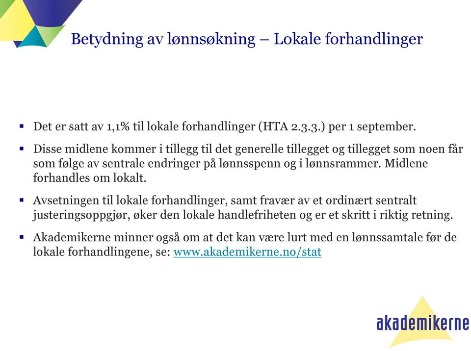 lønnsrammer. Midlene forhandles om lokalt.