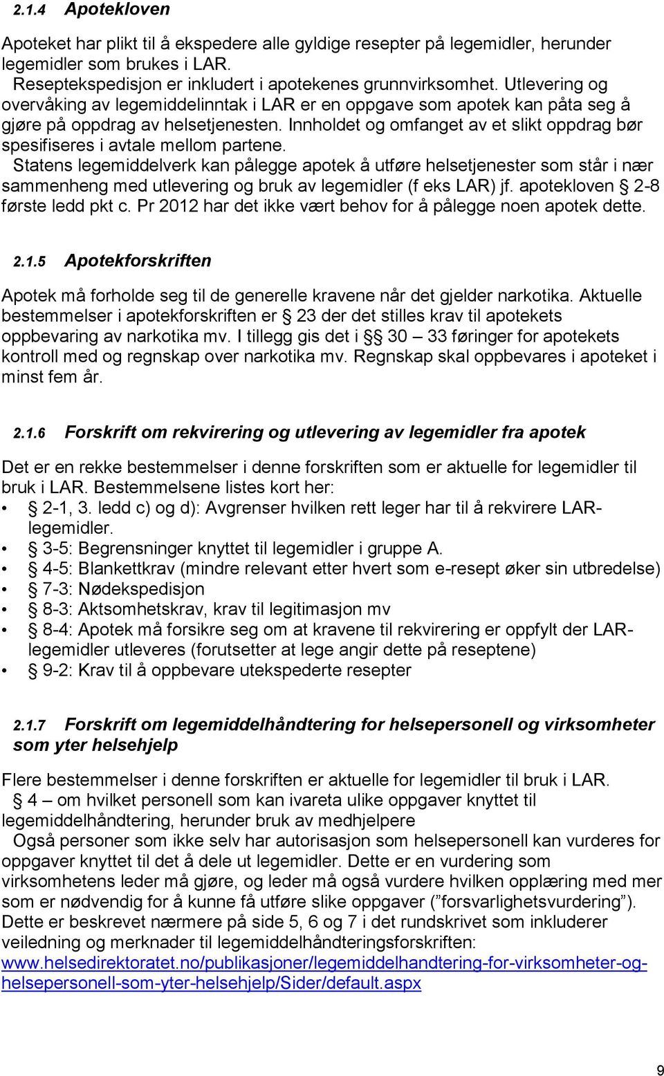 Innholdet og omfanget av et slikt oppdrag bør spesifiseres i avtale mellom partene.