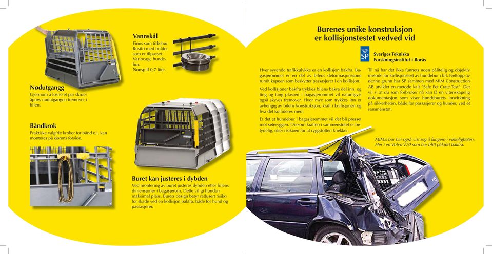 Bagasjerommet er en del av bilens deformasjonssone rundt kupeen som beskytter passasjerer i en kollisjon.