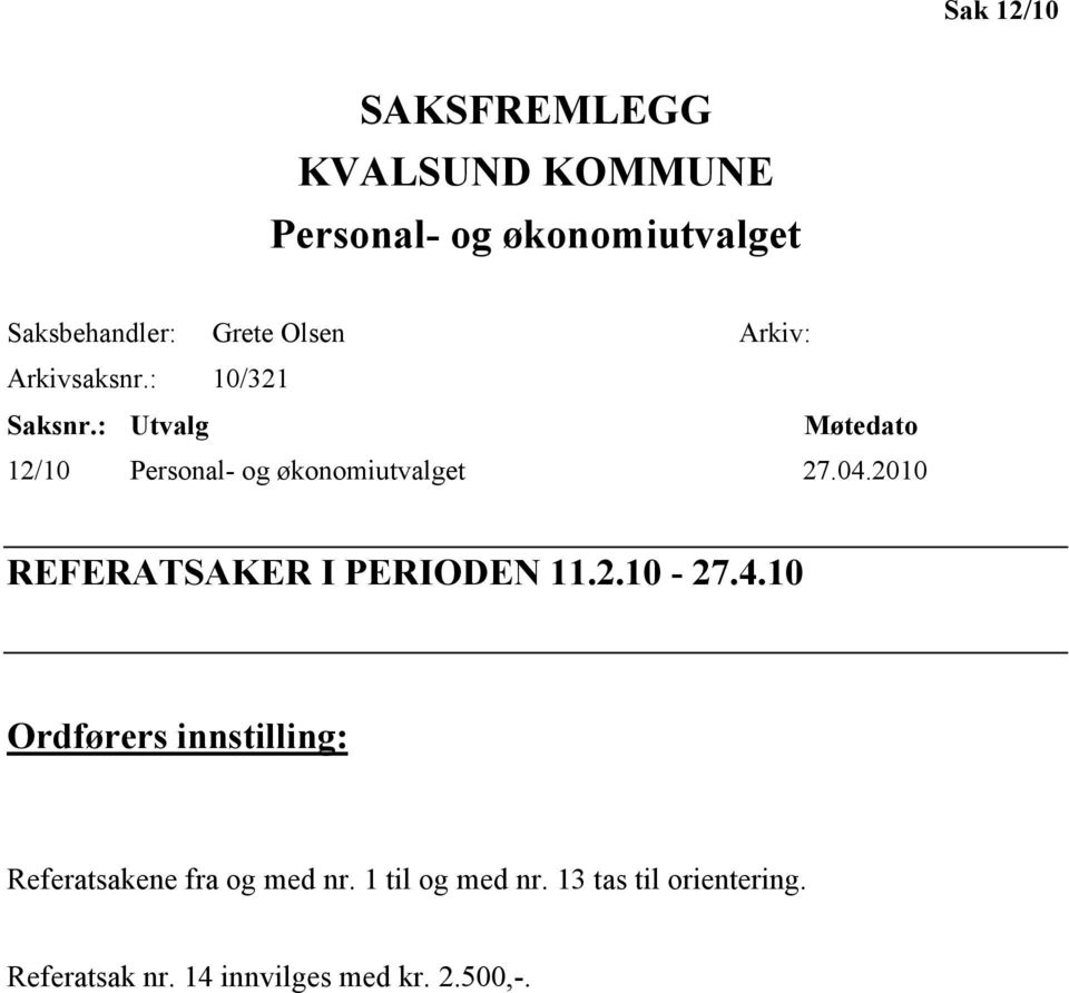 : Utvalg Møtedato 12/10 Personal- og økonomiutvalget 27.04.2010 REFERATSAKER I PERIODEN 11.2.10-27.