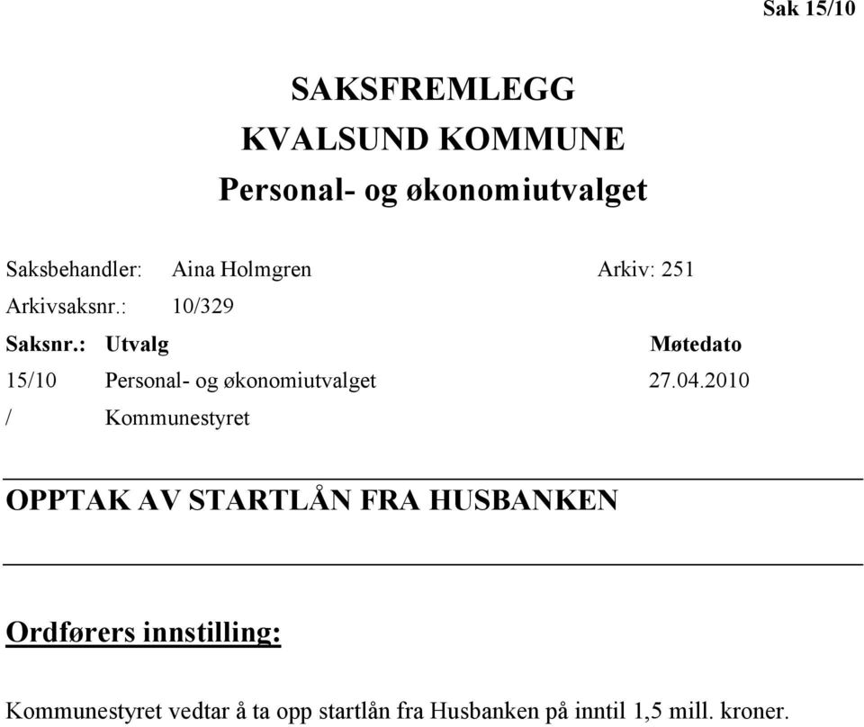 : Utvalg Møtedato 15/10 Personal- og økonomiutvalget 27.04.