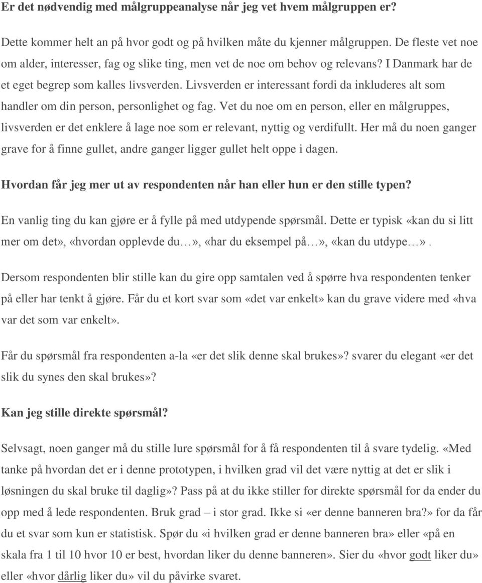 Livsverden er interessant fordi da inkluderes alt som handler om din person, personlighet og fag.