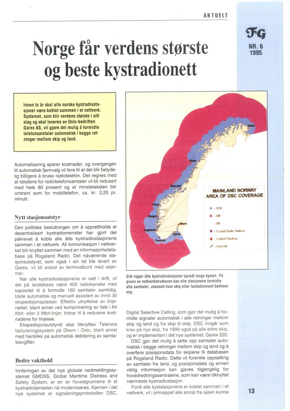 Automatisering sparer kostnader, og overgangen til automatisk fjernvalg vil føre til at det blir betydelig billigere å bruke radiotelefon.