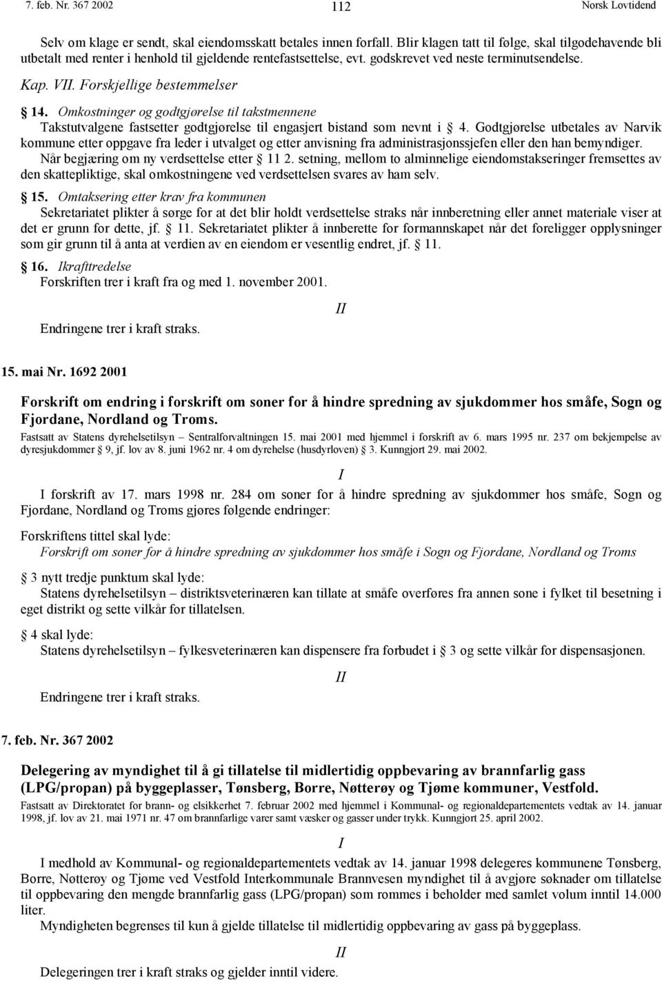 Omkostninger og godtgjørelse til takstmennene Takstutvalgene fastsetter godtgjørelse til engasjert bistand som nevnt i 4.