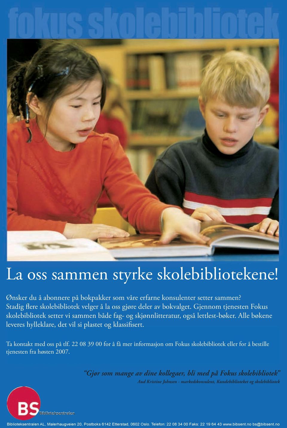 Ta kontakt med oss på tlf. 22 08 39 00 for å få mer informasjon om Fokus skolebibliotek eller for å bestille tjenesten fra høsten 2007.