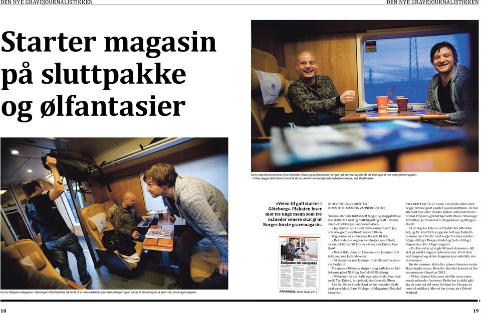 De tre tidligere kollegaene i Stavanger Aftenblad har nå brutt ut av sine etablerte journaliststillinger og er på vei til Gøteborg for å lære mer om å lage magasin.