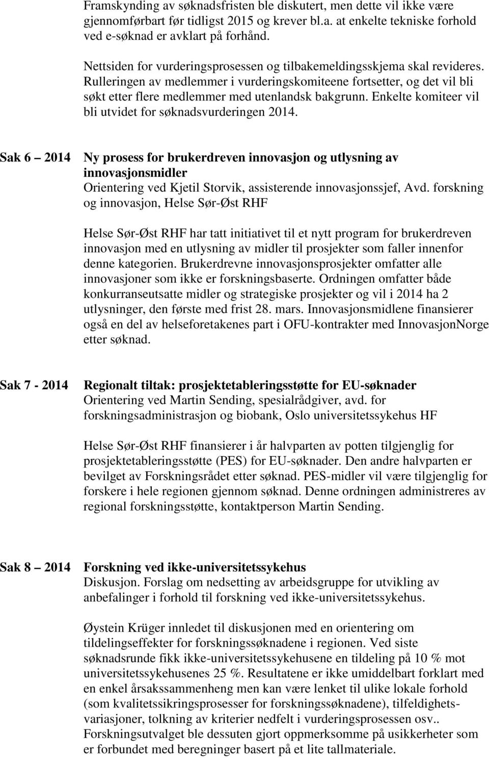 Enkelte komiteer vil bli utvidet for søknadsvurderingen 2014.