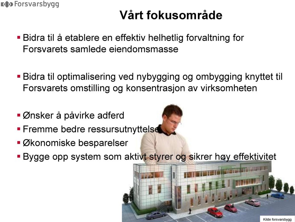 omstilling og konsentrasjon av virksomheten Ønsker å påvirke adferd Fremme bedre