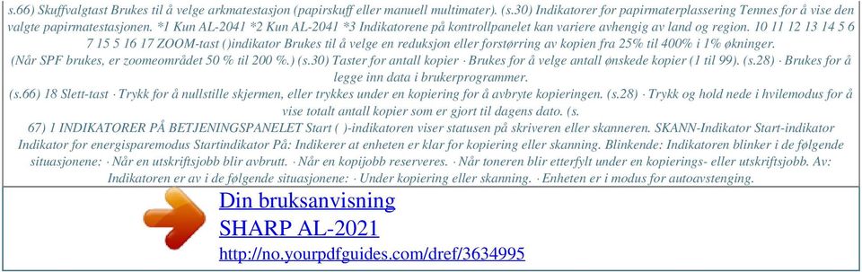 10 11 12 13 14 5 6 7 15 5 16 17 ZOOM-tast ()indikator Brukes til å velge en reduksjon eller forstørring av kopien fra 25% til 400% i 1% økninger. (Når SPF brukes, er zoomeområdet 50 % til 200 %.) (s.