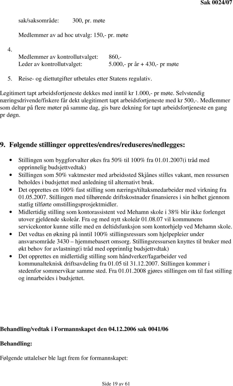 Selvstendig næringsdrivende/fiskere får dekt ulegitimert tapt arbeidsfortjeneste med kr 500,-.