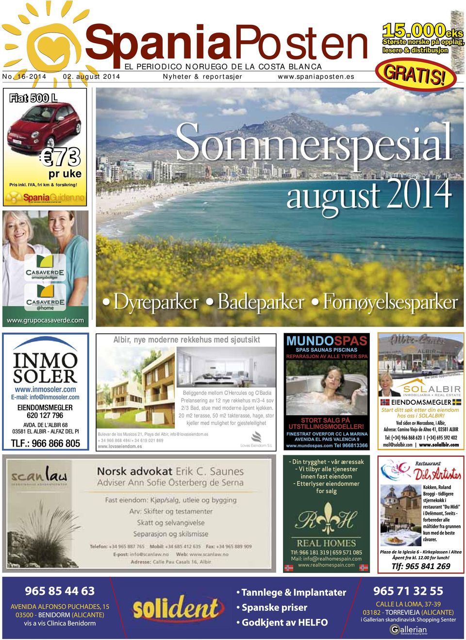 no DIN SPANSKE OPPLEVELSE STARTER HER Sommerspesial august 2014 Dyreparker Badeparker Fornøyelsesparker Albir, nye moderne rekkehus med sjøutsikt Bulevar de los Musicos 21, Playa del Albir,