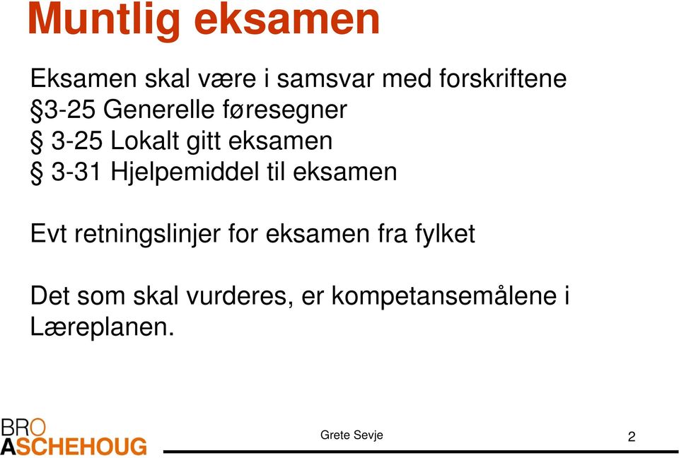 Hjelpemiddel til eksamen Evt retningslinjer for eksamen fra