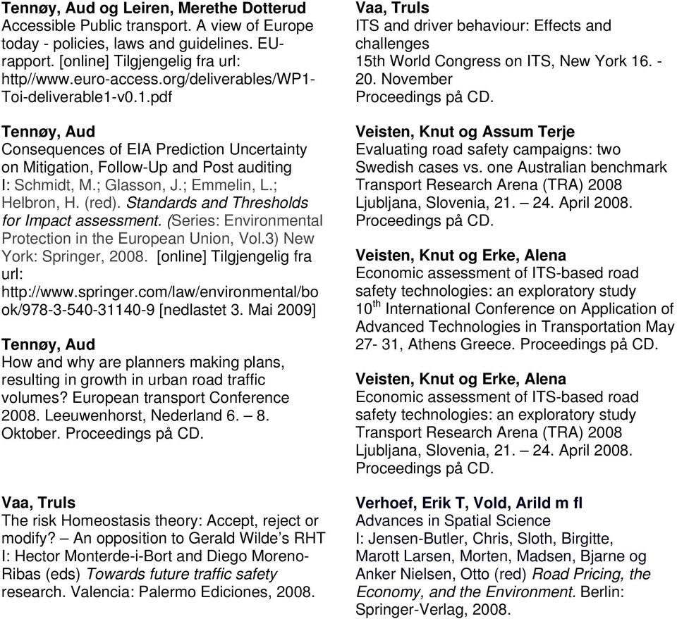 (red). Standards and Thresholds for Impact assessment. (Series: Environmental Protection in the European Union, Vol.3) New York: Springer, 2008. [online] Tilgjengelig fra url: http://www.springer.