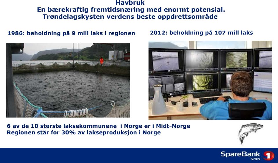 mill laks i regionen 2012: beholdning på 107 mill laks 6 av de 10