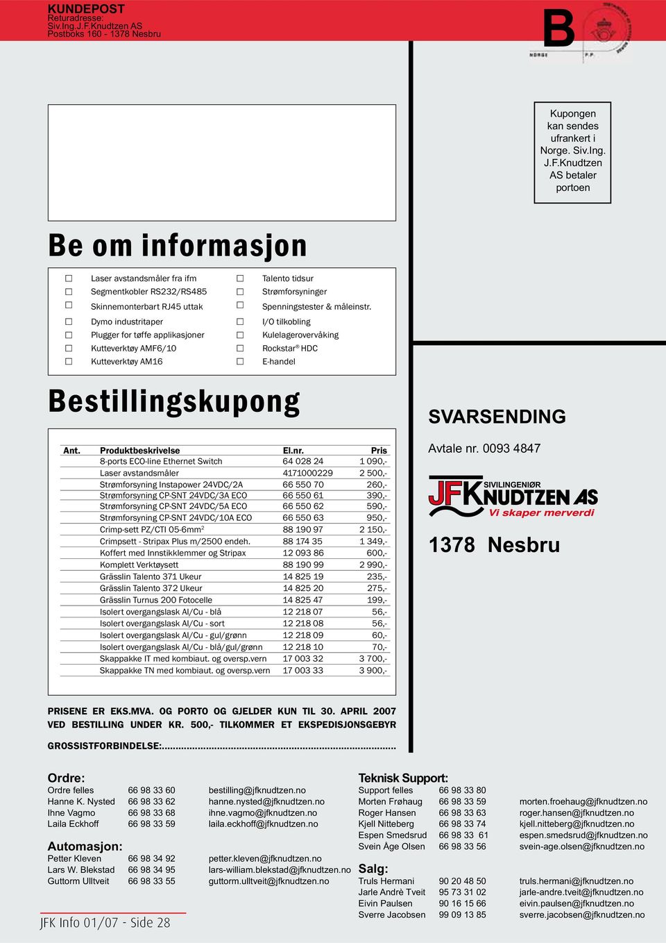 Knudtzen AS betaler portoen Be om informasjon Laser avstandsmåler fra ifm Segmentkobler RS232/RS485 Talento tidsur Strømforsyninger Skinnemonterbart RJ45 uttak Spenningstester & måleinstr.