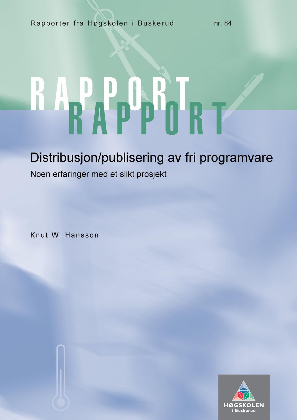 84 RAPPORT RAPPORT Distribusjon/publisering