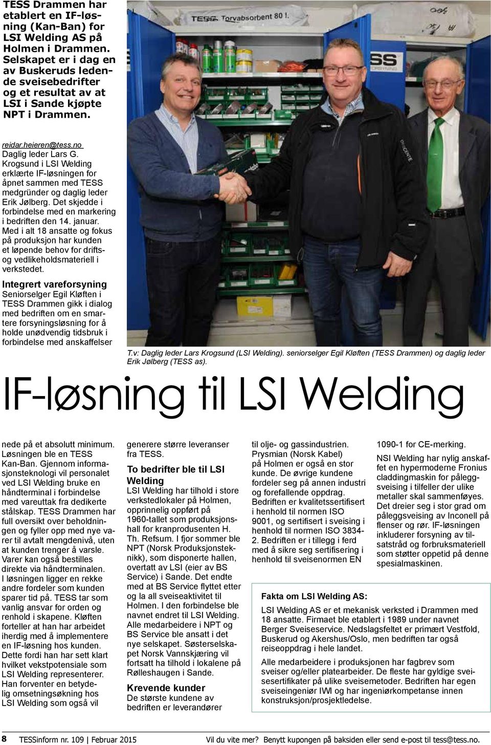Krogsund i LSI Welding erklærte IF-løsningen for åpnet sammen med TESS medgründer og daglig leder Erik Jølberg. Det skjedde i forbindelse med en markering i bedriften den 14. januar.