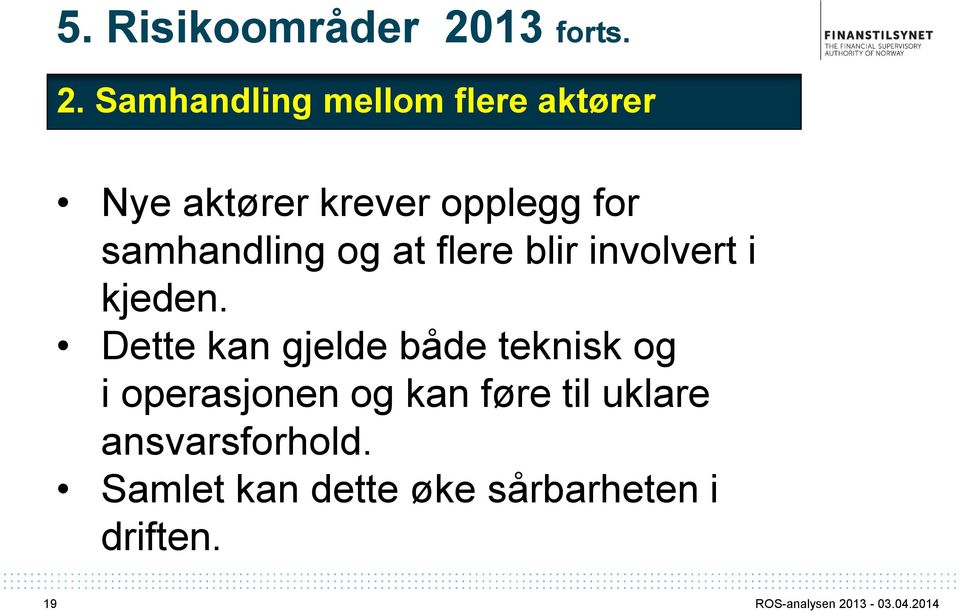 Samhandling mellom flere aktører Nye aktører krever opplegg for samhandling