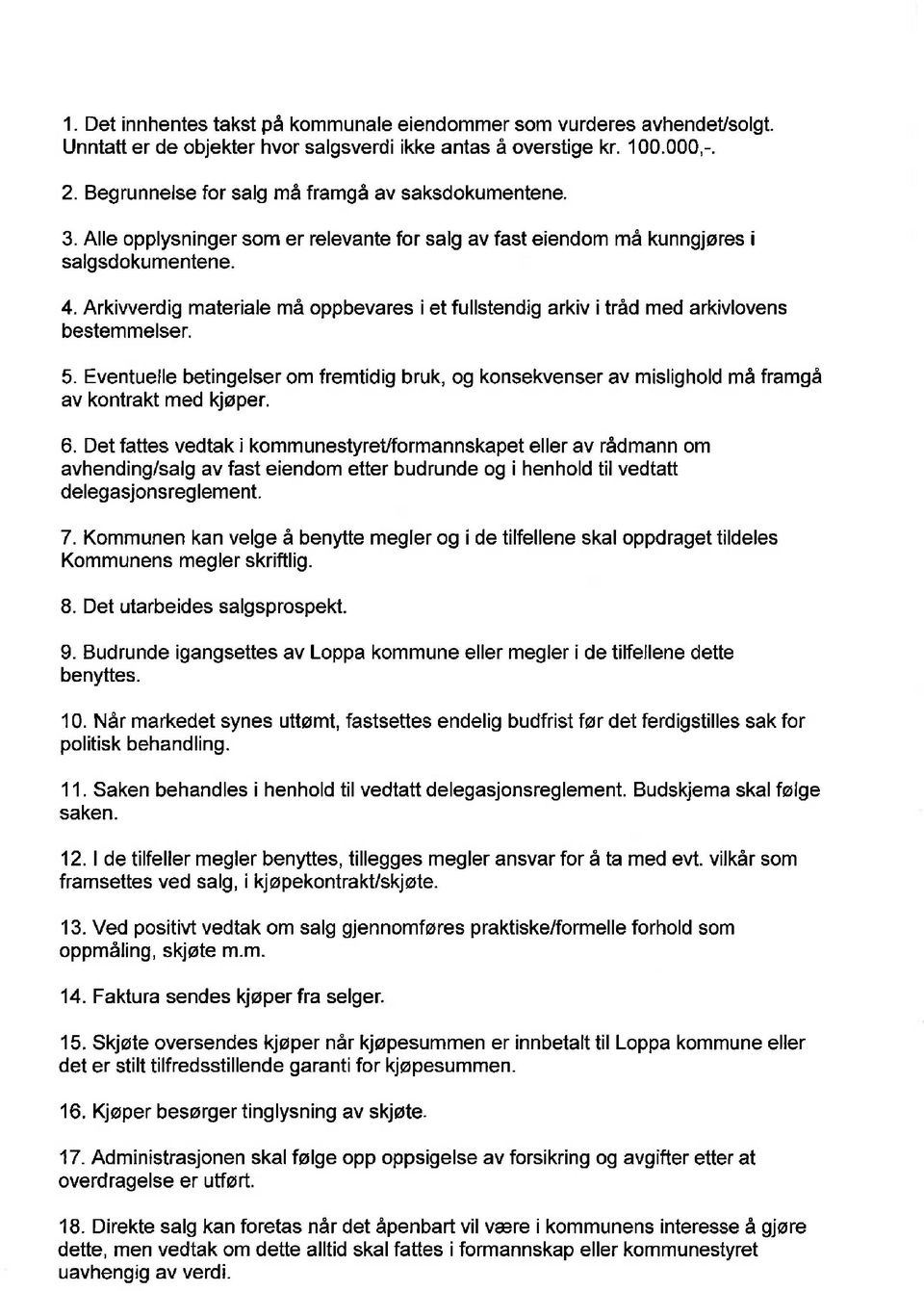 Arkiwerdig materiale må oppbevares i et fullstendig arkiv i tråd med arkivlovens bestemmelser. 5.