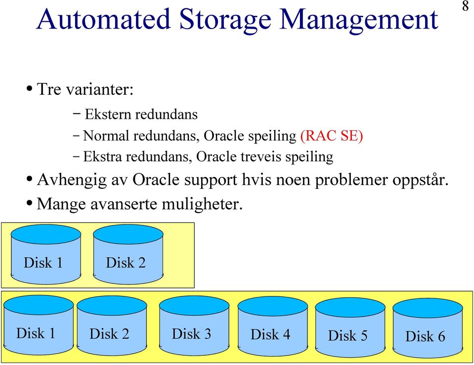 speiling Avhengig av Oracle support hvis noen problemer oppstår.