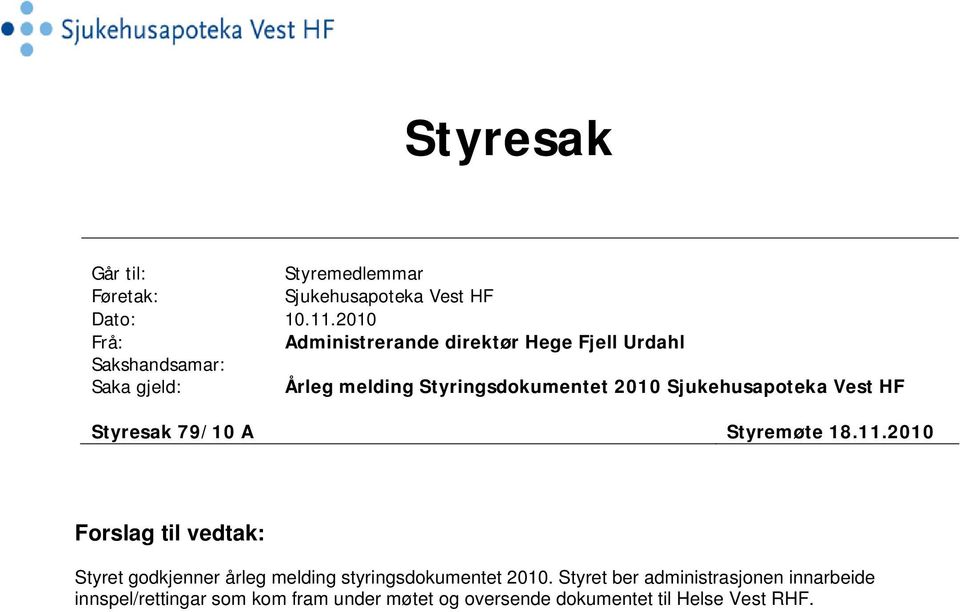 2010 Sjukehusapoteka Vest HF Styresak 79/10 A Styremøte 18.11.