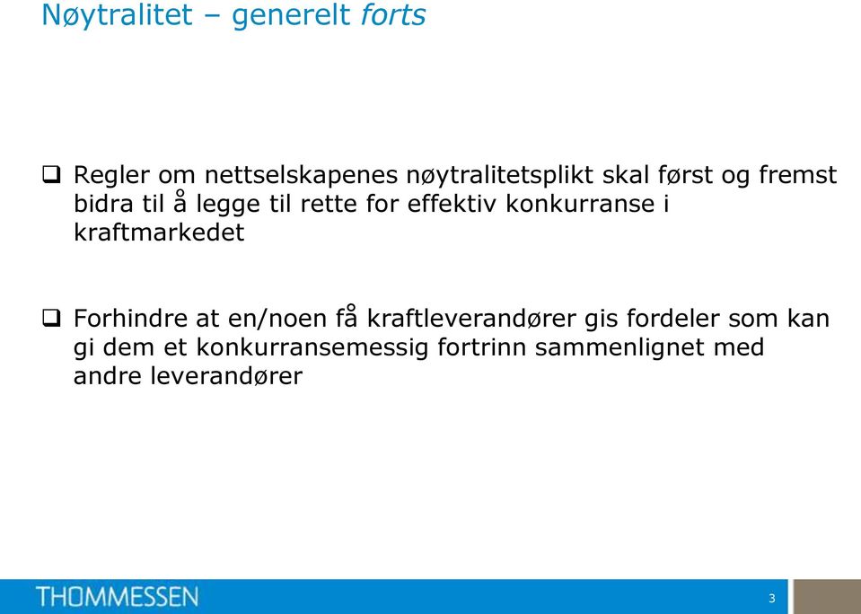 i kraftmarkedet Forhindre at en/noen få kraftleverandører gis fordeler som