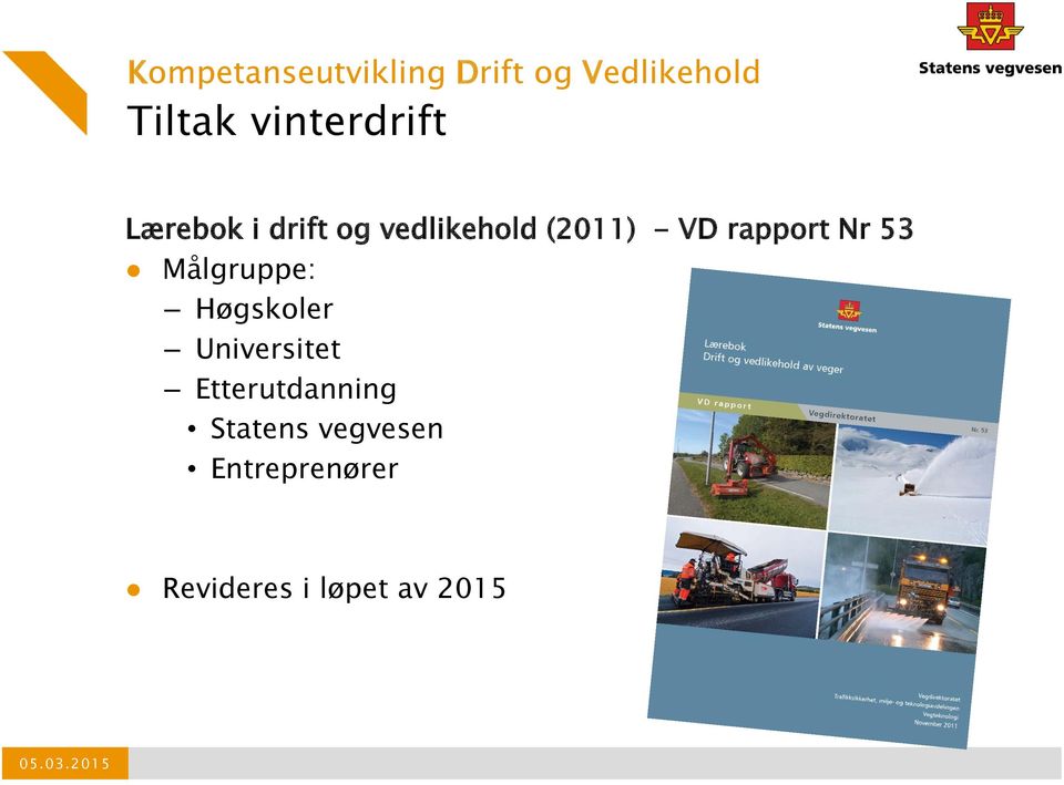 rapport Nr 53 Målgruppe: Høgskoler Universitet