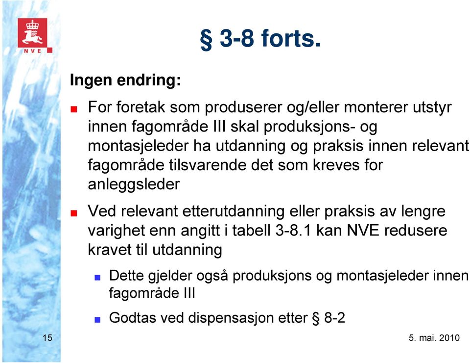 montasjeleder ha utdanning og praksis innen relevant fagområde tilsvarende det som kreves for anleggsleder Ved