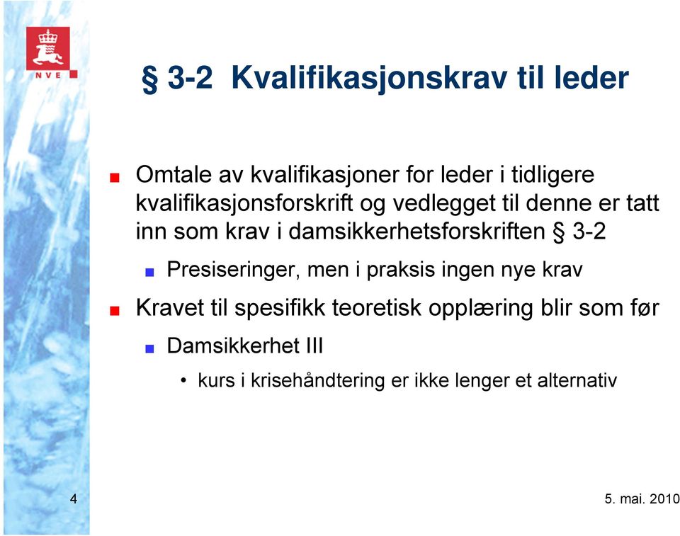 damsikkerhetsforskriften 3-2 Presiseringer, men i praksis ingen nye krav Kravet til