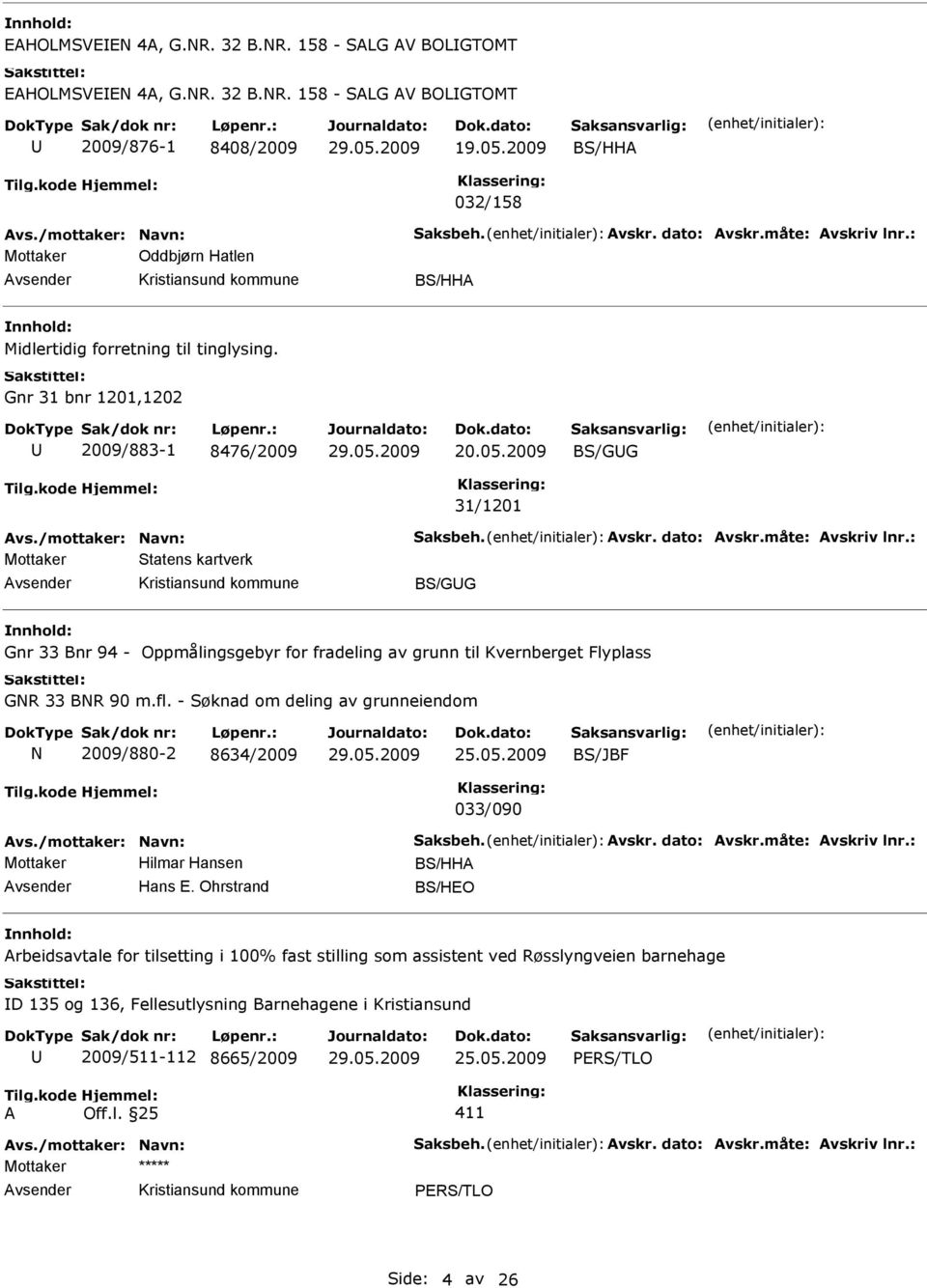 måte: vskriv lnr.: Mottaker Statens kartverk BS/GG Gnr 33 Bnr 94 - Oppmålingsgebyr for fradeling av grunn til Kvernberget Flyplass GNR 33 BNR 90 m.fl.