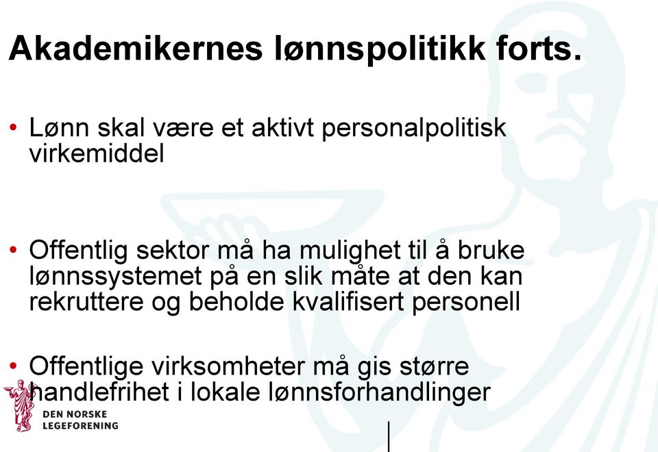 ha mulighet til å bruke lønnssystemet på en slik måte at den kan