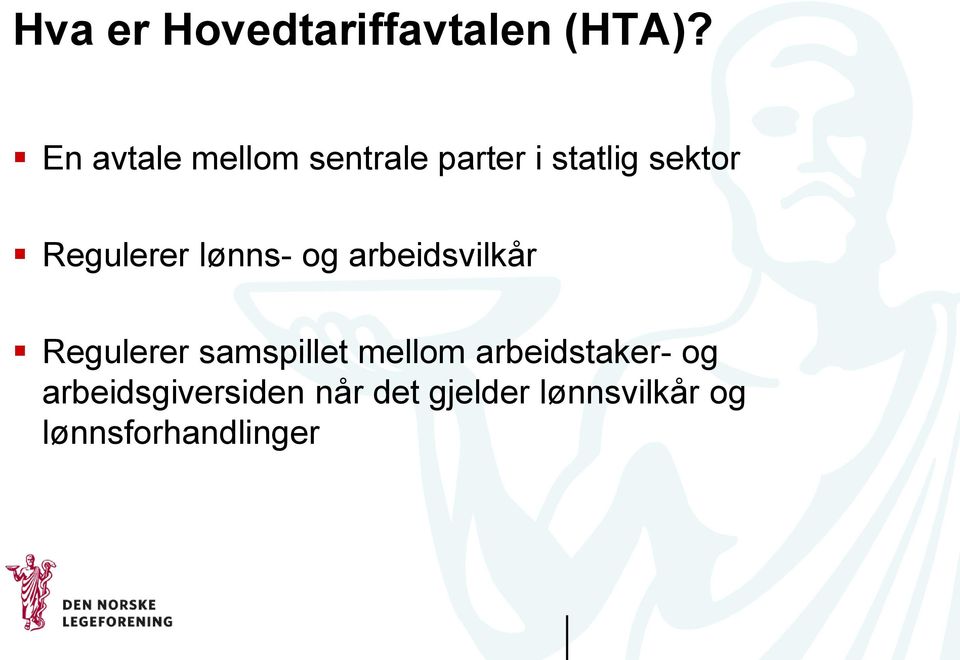 Regulerer lønns- og arbeidsvilkår Regulerer samspillet