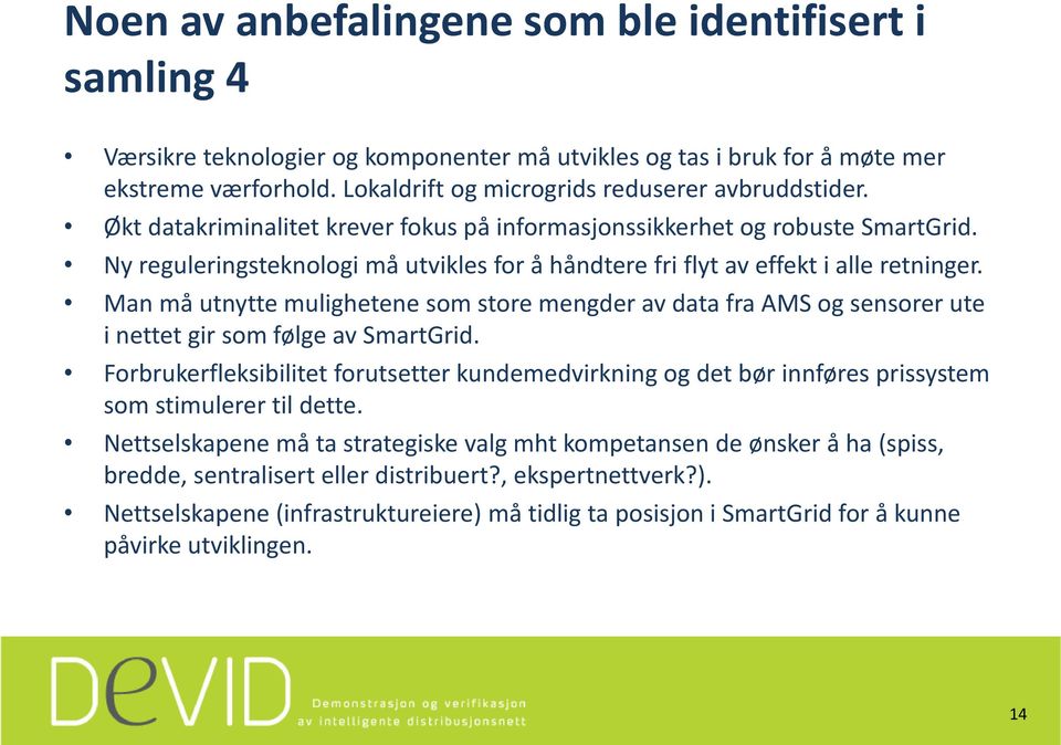 Ny reguleringsteknologi må utvikles for å håndtere fri flyt av effekt i alle retninger.