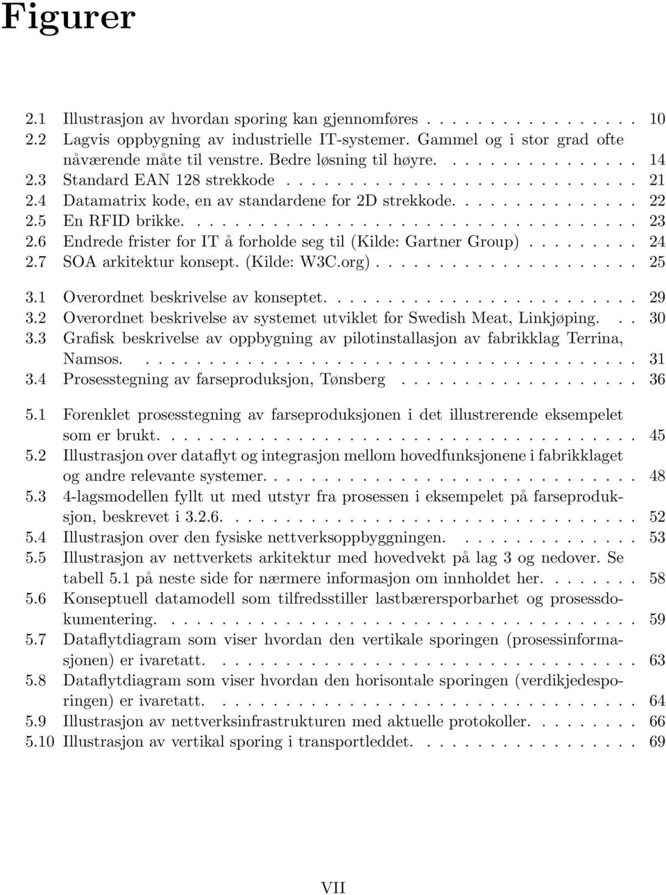 ................................... 23 2.6 Endrede frister for IT å forholde seg til (Kilde: Gartner Group)......... 24 2.7 SOA arkitektur konsept. (Kilde: W3C.org)..................... 25 3.