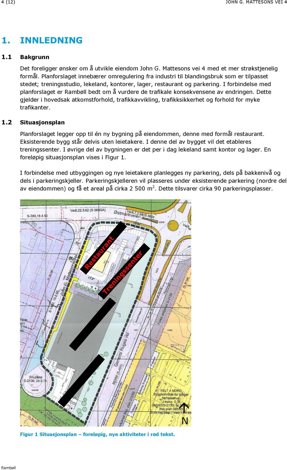 I forbindelse med planforslaget er Rambøll bedt om å vurdere de trafikale konsekvensene av endringen.