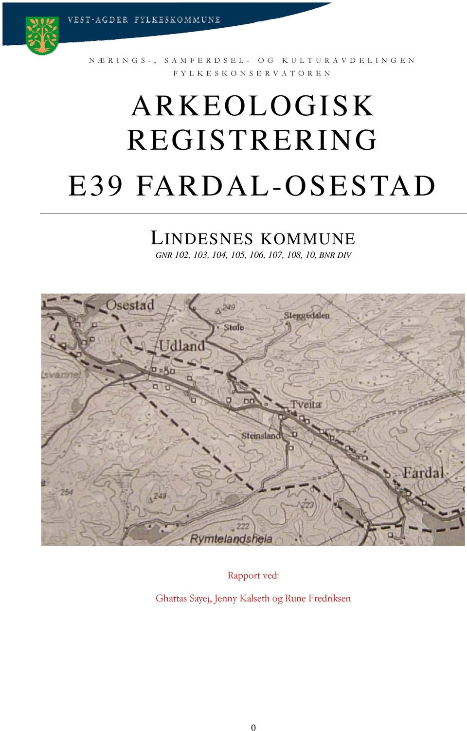 FARDAL-OSESTAD LINDESNES KOMMUNE GNR 102, 103, 104, 105,