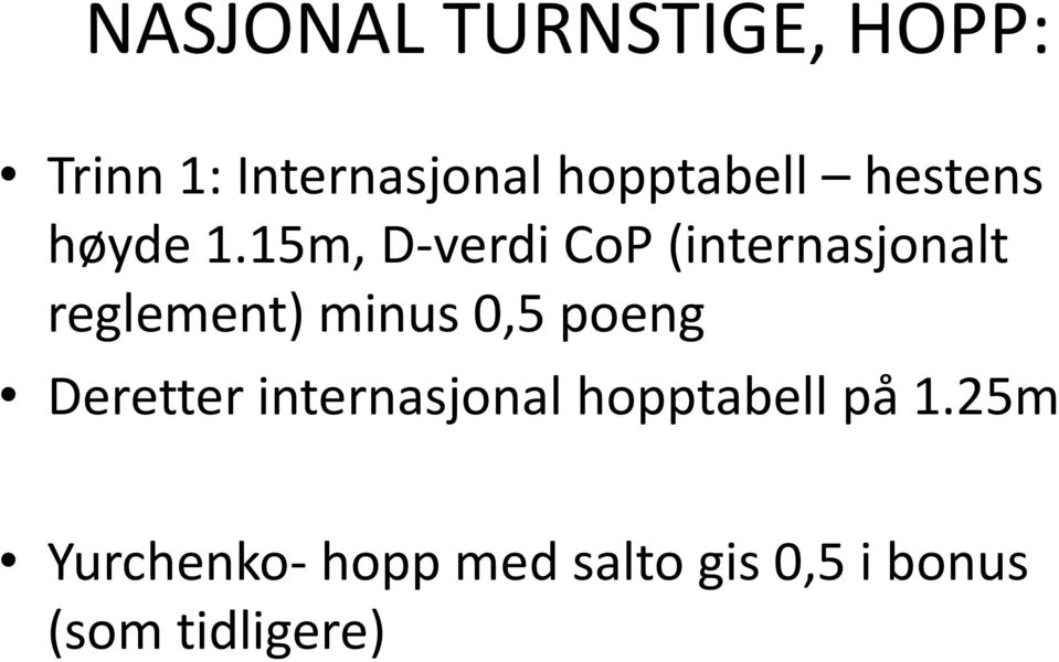 15m, D-verdi CoP (internasjonalt reglement) minus 0,5