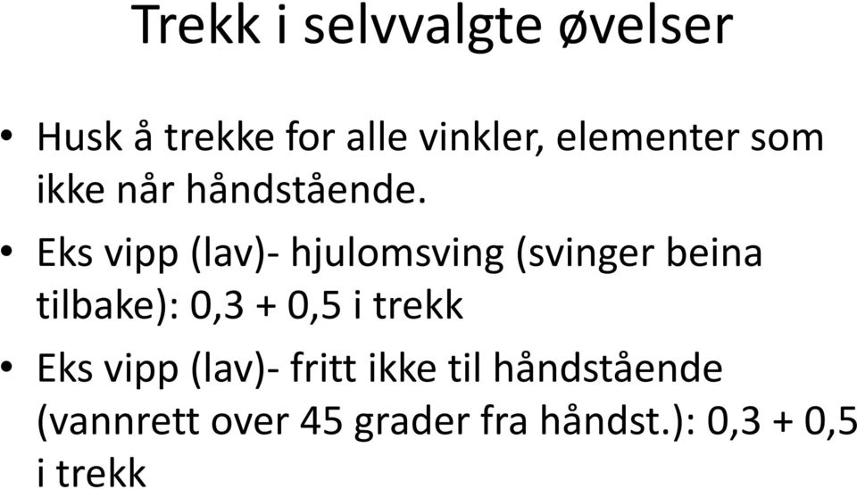 Eks vipp (lav)- hjulomsving (svinger beina tilbake): 0,3 + 0,5 i